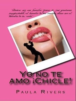 cover image of Yo no te amo, ¡Chicle!